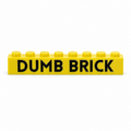 Dumb Brick Name Brick - 1x8